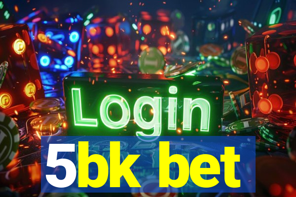 5bk bet